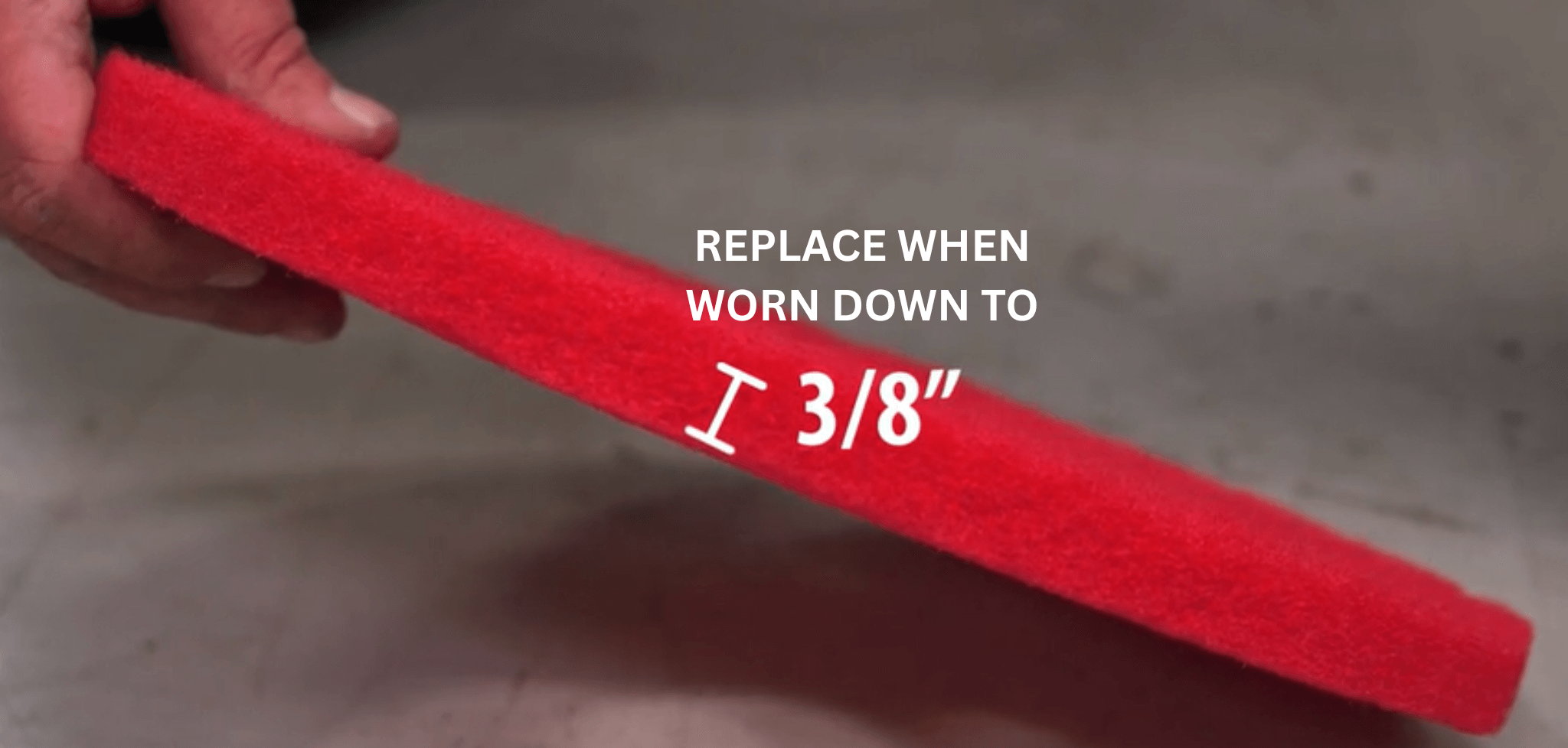 Replace scrub pad when worn down to 3/8 inch